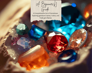 Comprehensive Gemstone List: Names, Colors, and Trade Names